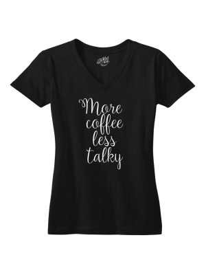 More Coffee Less Talky Tshirt