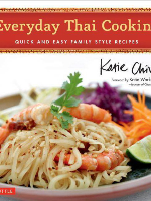 Everyday Thai Cooking - By Katie Chin (hardcover)
