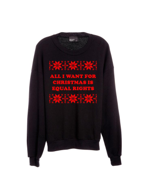 All I Want For Christmas Is Equal Rights [unisex Crewneck Sweatshirt]