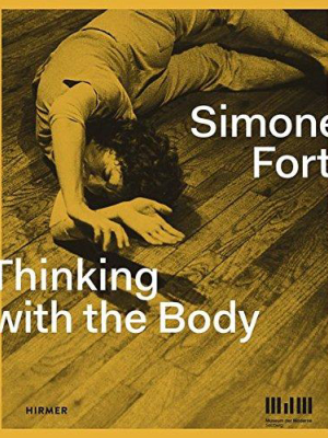 Simone Forti Thinking With The Body