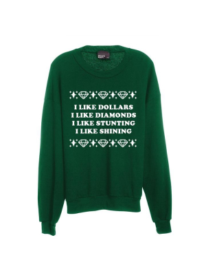 I Like Dollars I Like Diamonds I Like Stunting I Like Shining [unisex Crewneck Sweatshirt]