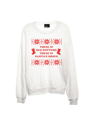 These Is Red Bottoms These Is Santa's Shoes [unisex Crewneck Sweatshirt]