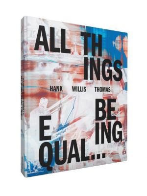 Hank Willis Thomas: All Things Being Equal