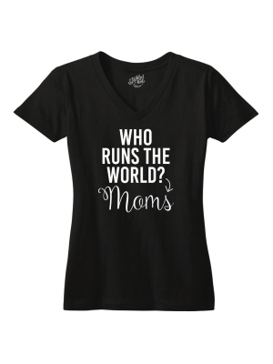 Who Runs The World Moms Tshirt