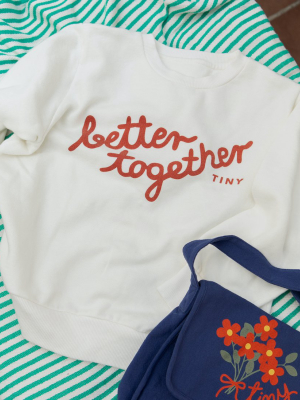 Tiny Cottons Better Together Sweatshirt