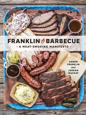 Franklin Barbecue: A Meat Manifesto (hardcover) (aaron Franklin & Jordan Mackay)