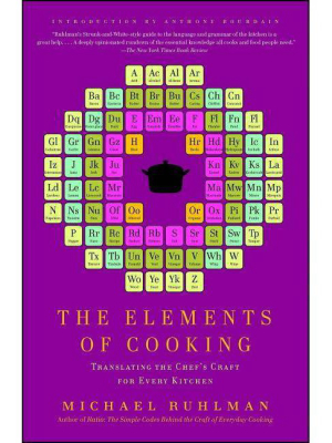 The Elements Of Cooking - By Michael Ruhlman (paperback)