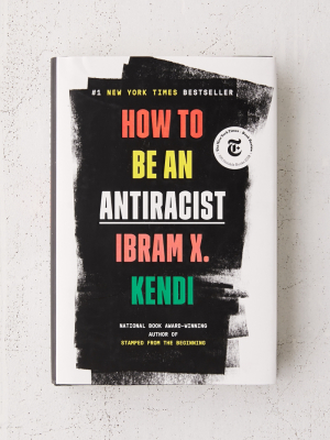 How To Be An Antiracist By Ibram X. Kendi