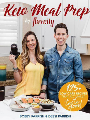 Keto Meal Prep By Flavcity - By Bobby Parrish & Dessi Parrish (hardcover)