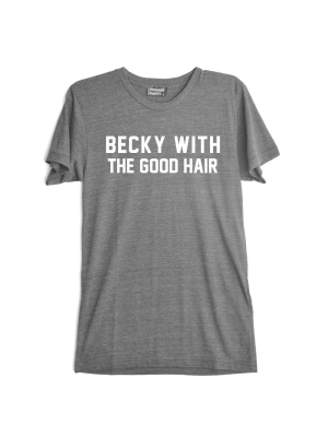 Becky With The Good Hair [tee]