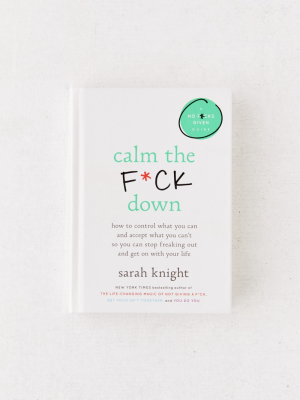 Calm The F*** Down By Sarah Knight