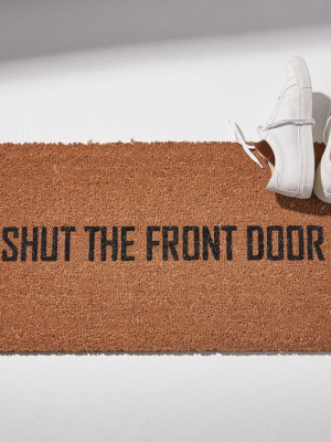 Nickel Designs Hand-painted Doormat - Shut The Front Door