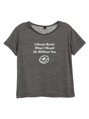 I Donut Know What I Would Do Without You [distressed Women's 'baby Tee']