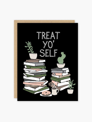 Treat Yo' Self Card