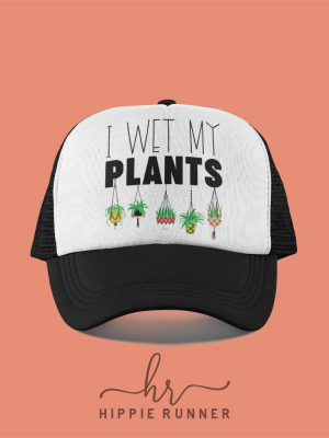 I Wet My Plants (hat)