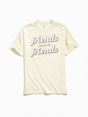 Friends Supporting Friends Tee