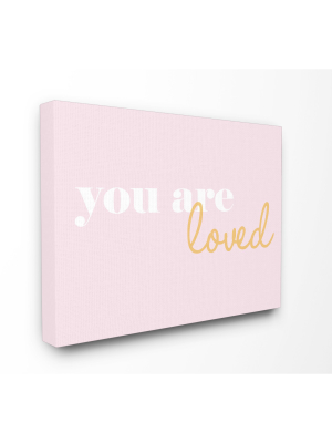 You Are Loved On Pink Background Oversized Stretched Canvas Wall Art (30"x40"x1.5") - Stupell Industries