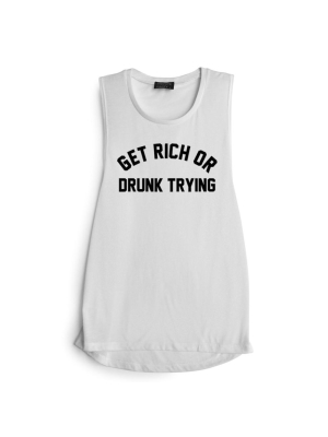 Get Rich Or Drunk Trying [muscle Tank]