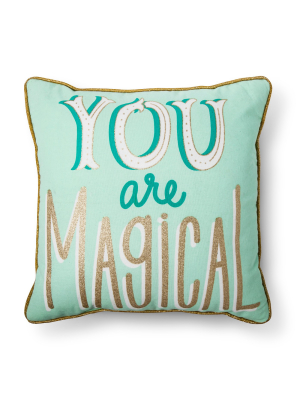 16"x16" You Are Magical Throw Pillow Mint - Pillowfort™