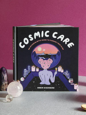 Cosmic Care An Intergalactic Guide To Finding Your Glow