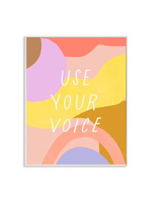 10"x15" Use Your Voice Quote Abstract Color Block Pattern Wall Plaque Art By Jess Bruggink - Stupell Industries