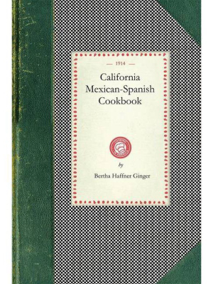 California Mexican-spanish Cookbook - (cooking In America) By Bertha Haffner-ginger (paperback)