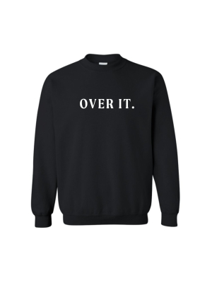 Over It. [unisex Crewneck Sweatshirt]