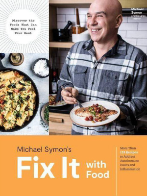 Fix It With Food - By Michael Symon & Douglas Trattner (hardcover)