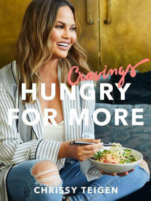 Cravings: Hungry For More By Chrissy Teigen - (hardcover)