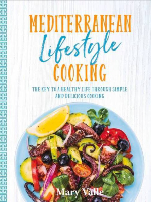 Mediterranean Lifestyle Cooking - By Mary Valle (paperback)