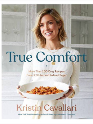 True Comfort - By Kristin Cavallari (hardcover)
