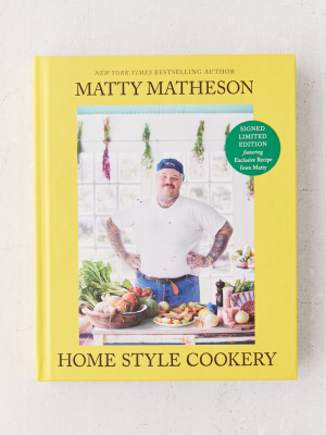 Matty Matheson: Home Style Cookery By Matty Matheson