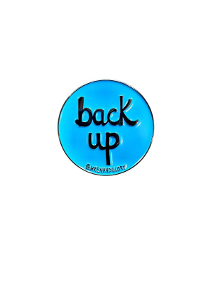 'back Up' Enamel Pin