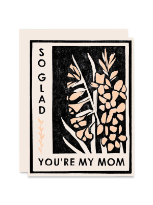 Gladiola Flowers So Glad Mom Card - Hp