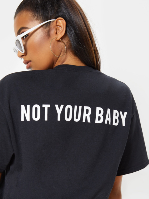 Black Not Your Baby Slogan T Shirt
