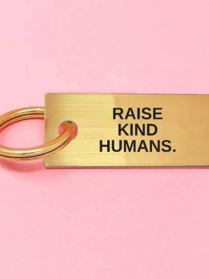 Raise Kind Humans Keychain