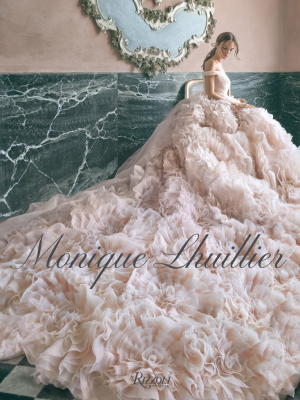 The Monique Lhuillier Book: Dreaming Of Fashion And Glamour