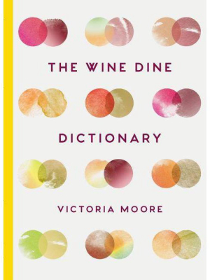 The Wine Dine Dictionary - By Victoria Moore (hardcover)