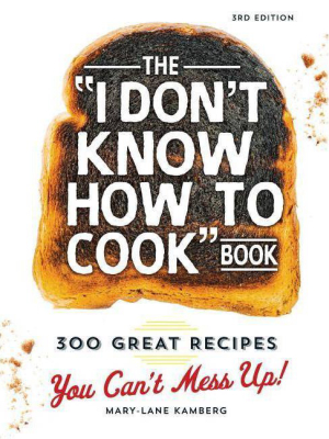 The I Don't Know How To Cook Book - 3rd Edition By Mary-lane Kamberg (hardcover)