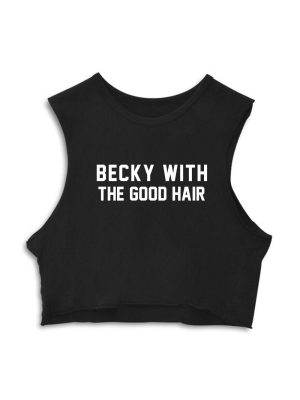 Becky With The Good Hair  [crop Muscle Tank]