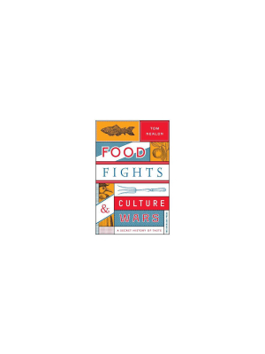 Food Fights & Culture Wars - By Tom Nealon (paperback)