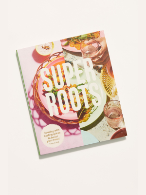 Super Roots Recipe Book