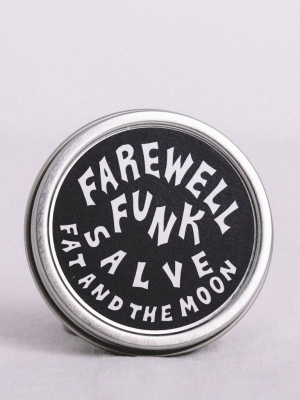 Fat And The Moon || Farewell Funk Salve