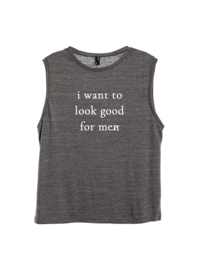 I Want To Look Good For Me [women's Muscle Tank]