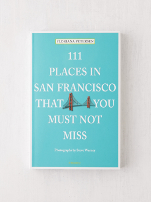 111 Places In San Francisco That You Must Not Miss By Floriana Petersen