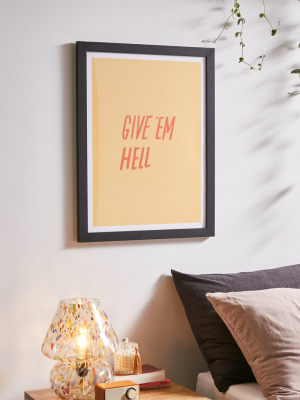 Julia Walck Give ‘em Hell Art Print