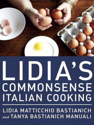 Lidia's Commonsense Italian Cooking - By Lidia Matticchio Bastianich & Tanya Bastianich Manuali (hardcover)