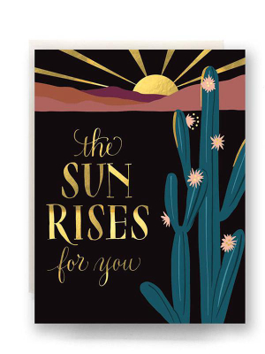 The Sun Rises For You Card