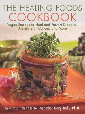 The Healing Foods Cookbook - By Gary Null (paperback)