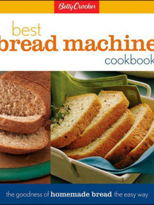 Betty Crocker's Best Bread Machine Cookbook - (betty Crocker Cooking) (hardcover)